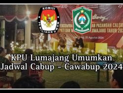 Telah di Jadwal Pendaftaran Cabup dan Cawabup 2024 Resmi Dikeluarkan oleh KPU Lumajang